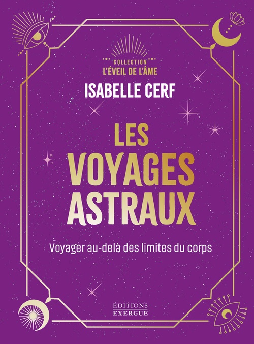 ebook cover of Les voyages astraux - Voyager au-delà des limites du corps, by Isabelle Cerf