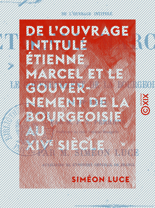 Couverture ebook de De l'ouvrage intitulé Étienne Marcel et le gouvernement de la bourgeoisie au XIVe siècle - Examen critique, de Simeon Luce