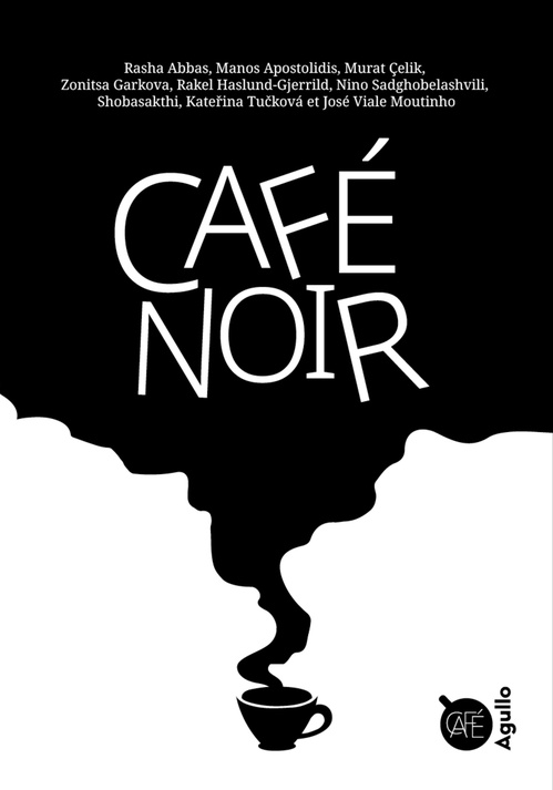 ebook cover of Café noir, by Rasha Abbas, Zornitsa Garkova, Rakel Haslund-Gjerrild, Nino Sadghobelashvili, Manos Apostolidis, José Viale Moutinho, Mu