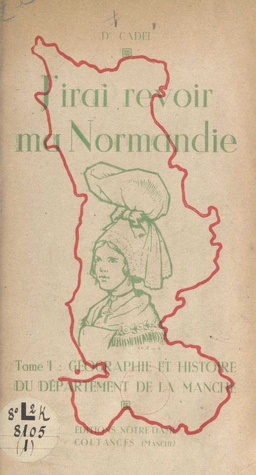 Couverture ebook de J'irai revoir ma Normandie (1). Géographie et histoire du département de la Manche, de Georges Cadel