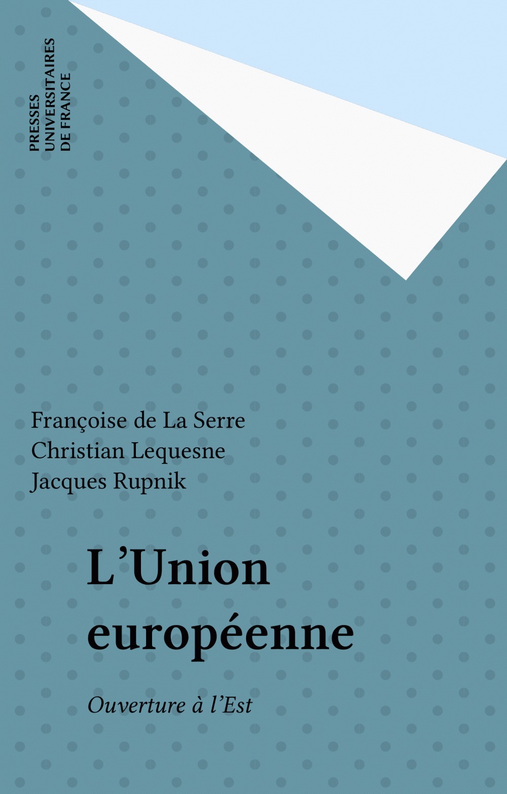 Couverture ebook de L'Union européenne, de Françoise de La serre, Jacques Rupnik, Christian Lequesne