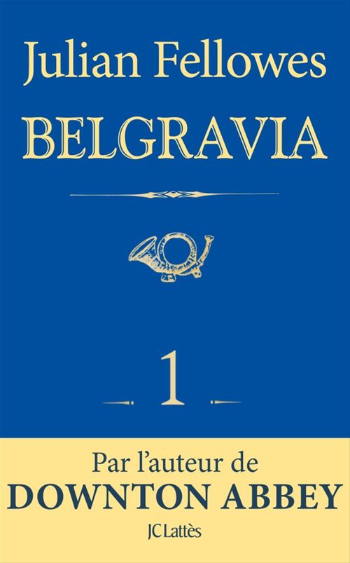 Couverture ebook de Feuilleton Belgravia épisode 1, de Julian Fellowes
