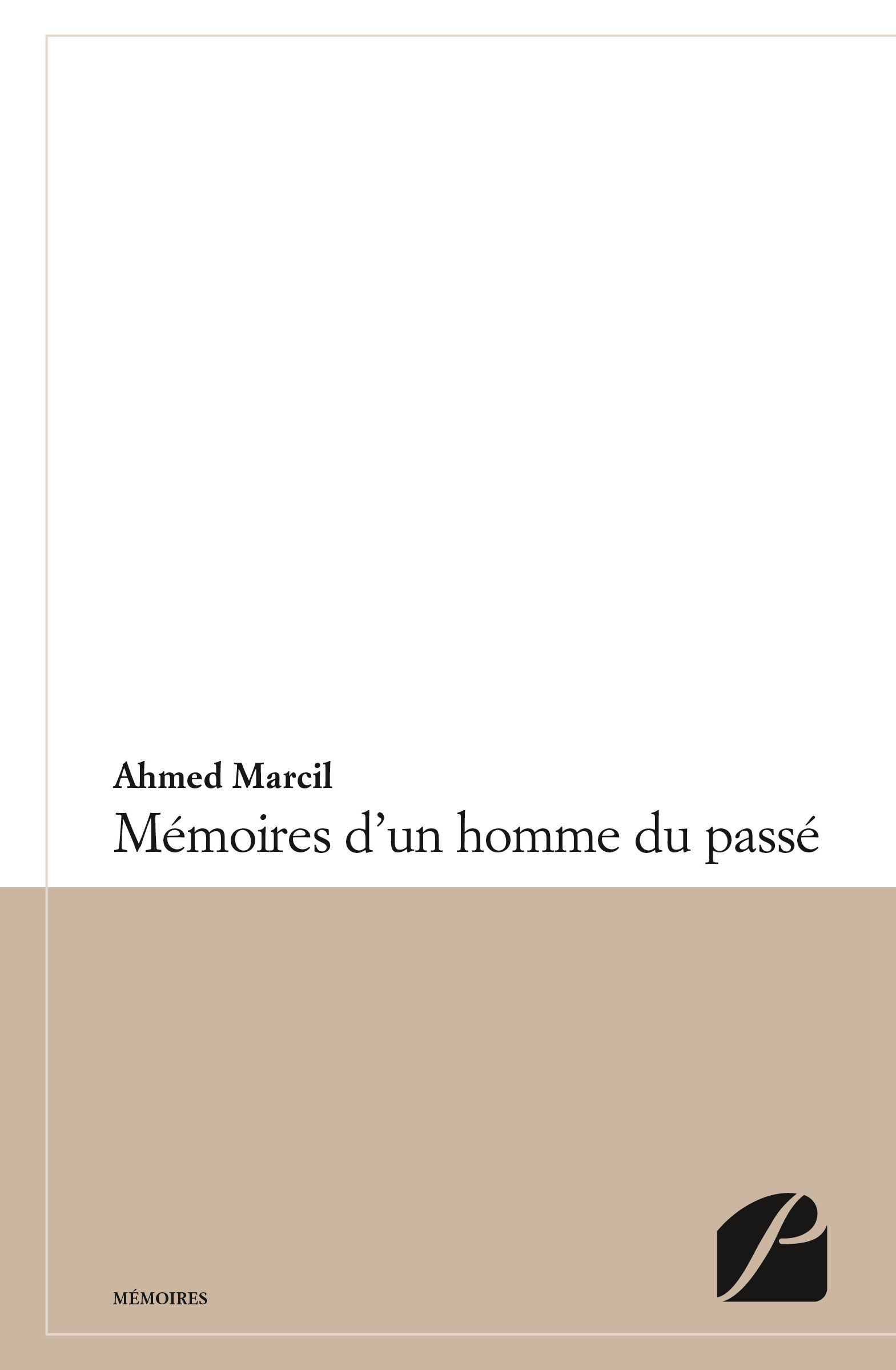 Couverture ebook de Mémoires d'un homme du passé, de Ahmed Marcil