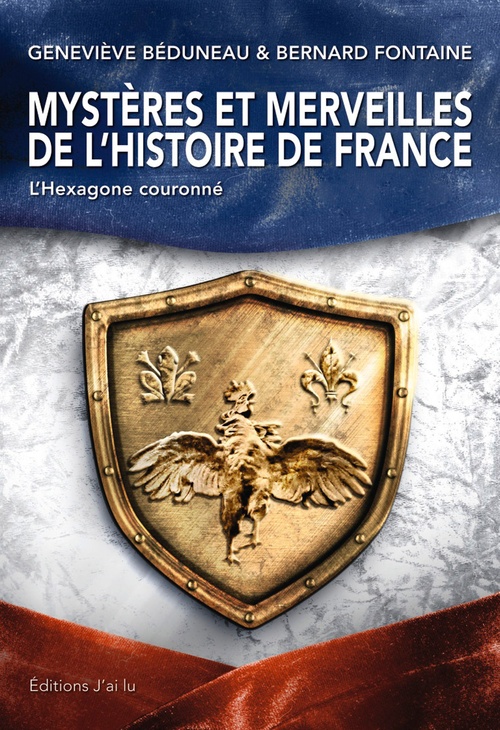 Couverture ebook de Mystères et merveilles de l'histoire de France, de Geneviève Beduneau, Bernard Fontaine