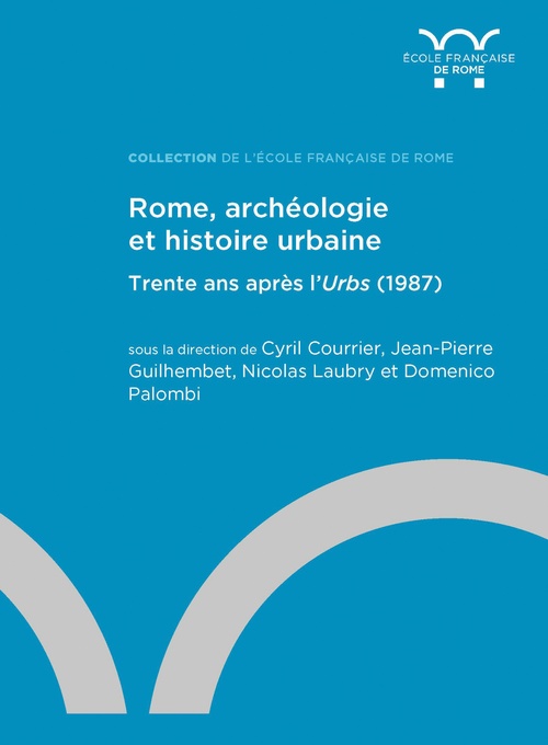 ebook cover of Rome, archéologie et histoire urbaine : trente ans après l´Urbs (1987), by