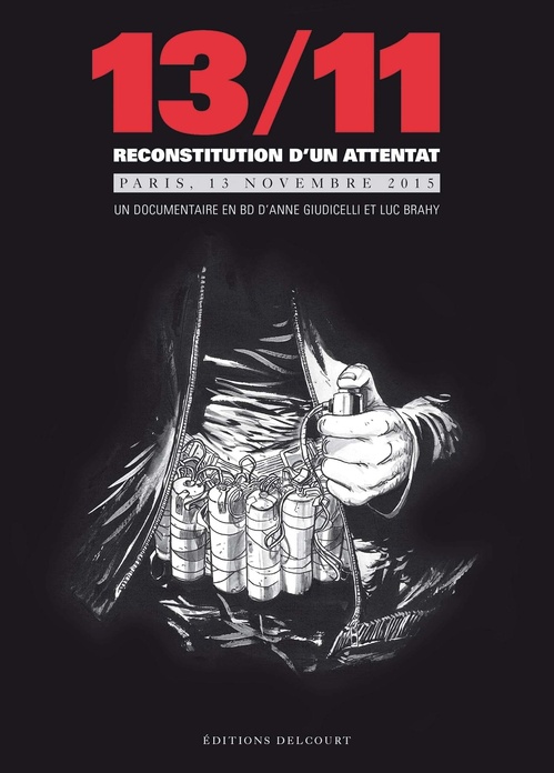 Couverture ebook de 13/11 - Reconstitution d'un attentat, Paris 13 novembre 2015, de Anne Giudicelli, Luc Brahy