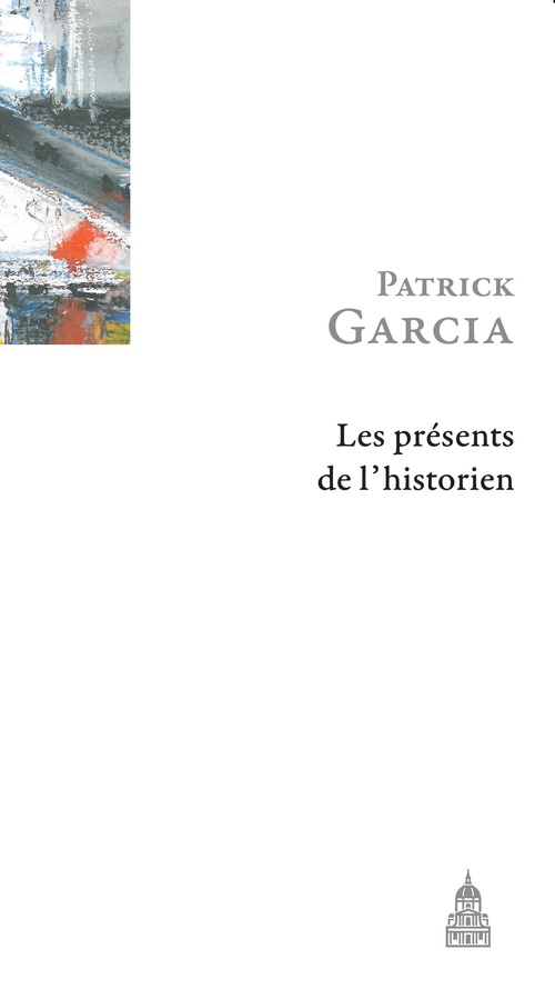 ebook cover of Les présents de l´historien, by Patrick Garcia