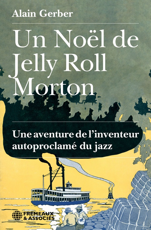 ebook cover of Un Noël de Jelly Roll Morton. Une aventure de l'inventeur autoproclamé du jazz, by Alain Gerber
