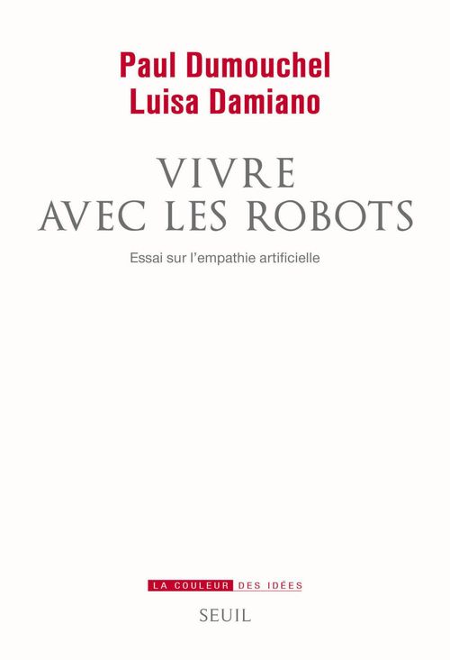 Couverture ebook de Vivre avec les robots. Essai sur l'empathie artificielle, de Paul Dumouchel, Luisa Damiano