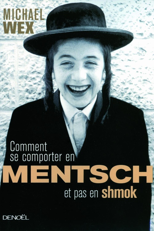 Couverture ebook de Comment se comporter en mentsh et pas en shmok, de Michael Wex