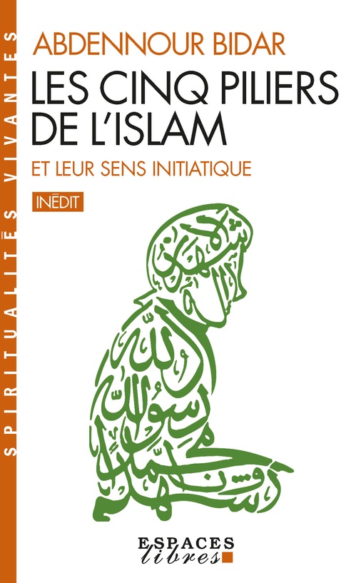 Couverture ebook de Les Cinq piliers de l'Islam et leur sens initiatique, de Abdennour Bidar