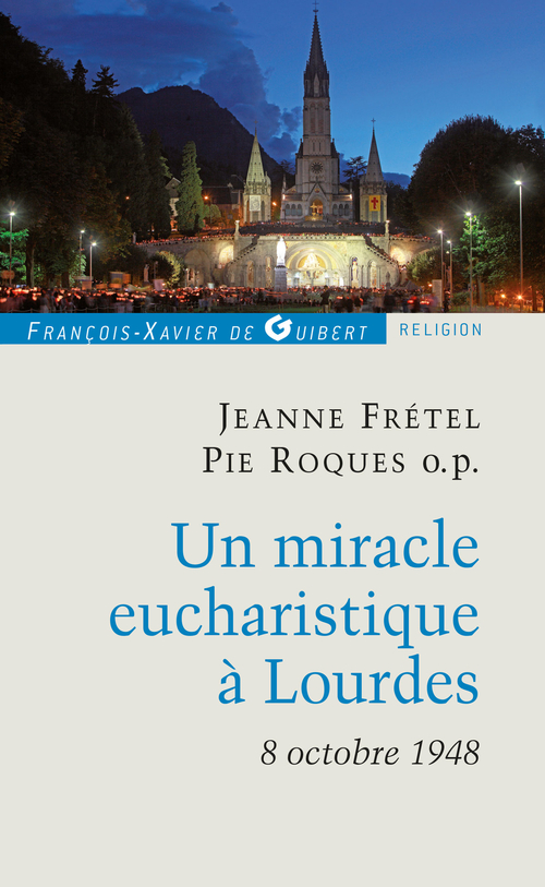 Couverture ebook de Un miracle eucharistique à Lourdes 8 octobre 1948, de Jeanne Frétel