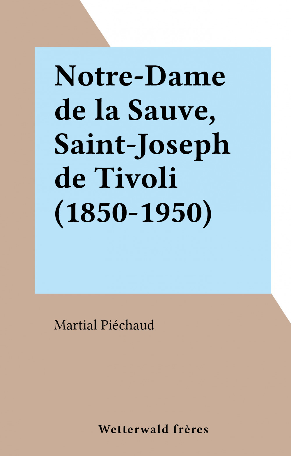 ebook cover of Notre-Dame de la Sauve, Saint-Joseph de Tivoli (1850-1950), by Martial Piechaud