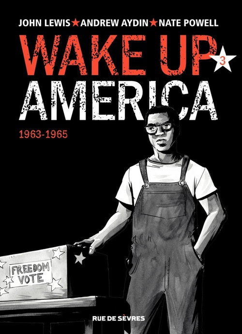ebook cover of Wake up America - Tome 3 - 1963 - 1965, by Powell Nate / Lewis, John Lewis, Andrew Aydin, Nate Powell