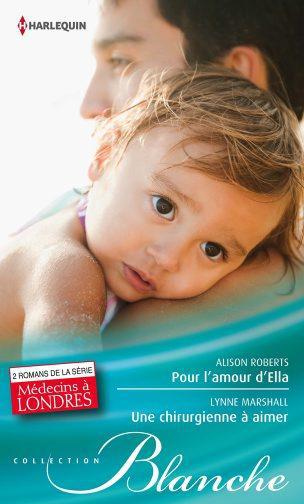 Couverture ebook de Pour l'amour d'Ella - Une chirurgienne à aimer, de Lynne Marshall, Alison Roberts