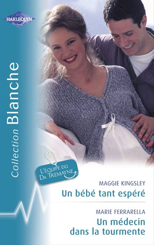 Couverture ebook de Un bébé tant espéré - Un médecin dans la tourmente (Harlequin Blanche), de Marie Ferrarella, Maggie Kingsley