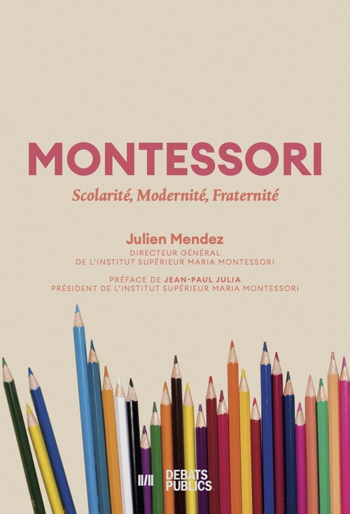 Couverture ebook de Montessori : Scolarité, Modernité, Fraternité, de Julien Mendez