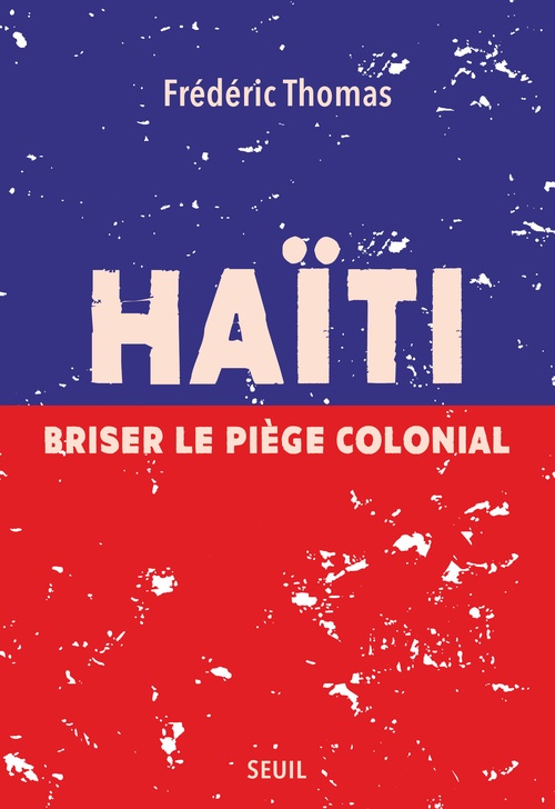 Couverture ebook de Haïti. Briser le piège colonial, de Frédéric Thomas