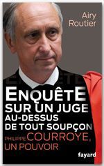 Couverture ebook de Enquête sur un juge au-dessus de tout soupçon. Philippe Courroye, un pouvoir, de Airy Routier