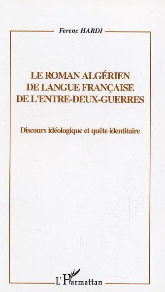 Couverture ebook de Le roman algérien de langue française de l'entre-deux-guerres, de Ferenc Hardi