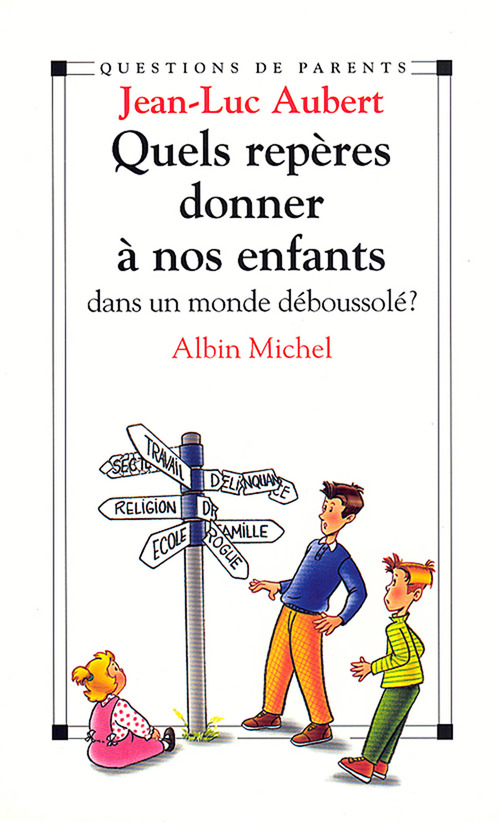 ebook cover of Quels repères donner à nos enfants dans un monde déboussolé?, by Jean-Luc Aubert