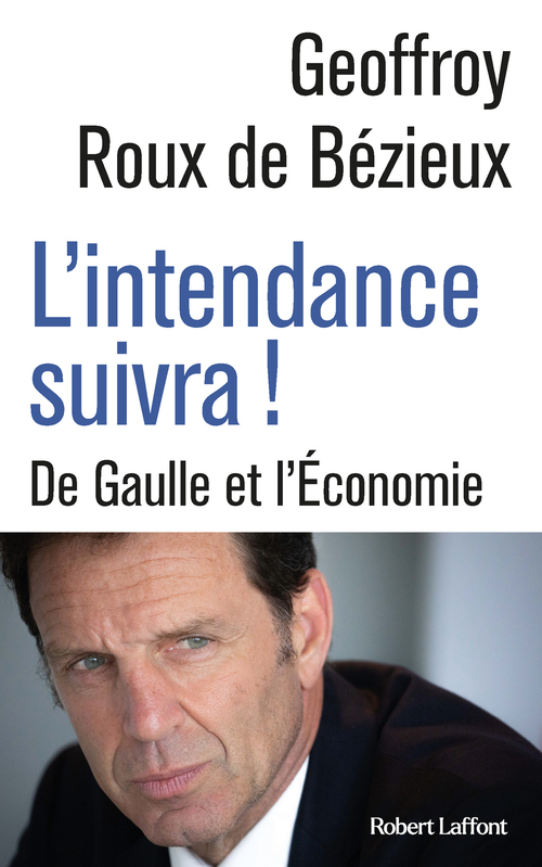 ebook cover of L'intendance suivra ! - De Gaulle et l'Economie, by Geoffrey Roux de Bézieux