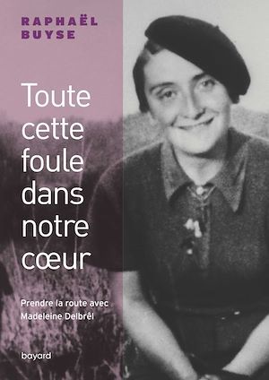 ebook cover of Toute cette foule dans notre coeur. Prendre la route avec Madeleine Delbrêl, by Raphaël Buyse