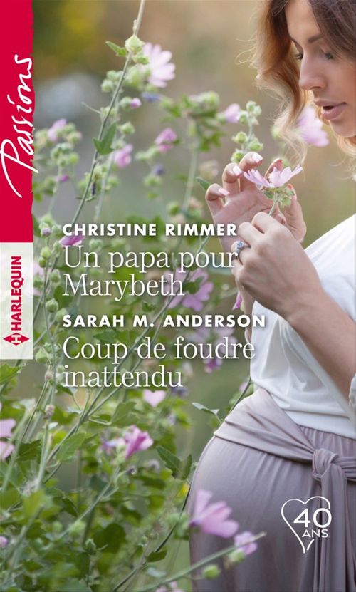 Couverture ebook de Un papa pour Marybeth - Coup de foudre inattendu, de Sarah M. Anderson, Christine Rimmer