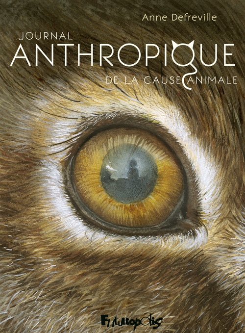 ebook cover of Journal Anthropique de la cause animale, by Anne Benoliel-defréville