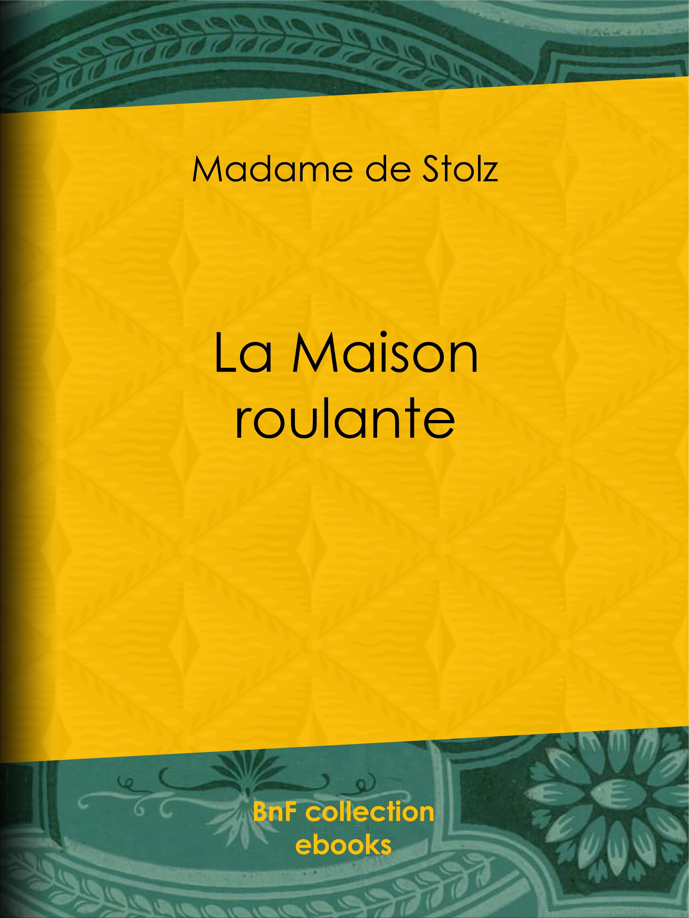 ebook cover of La Maison roulante, by Emile Bayard, Madame De Stolz
