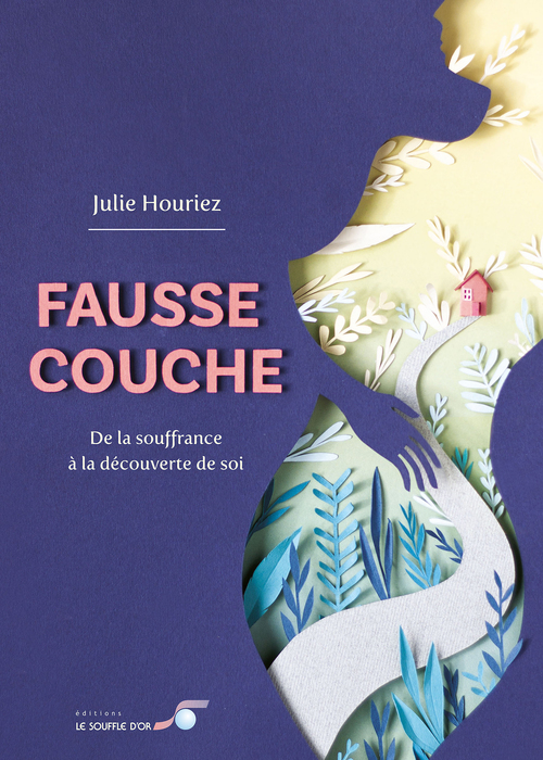 Couverture ebook de Fausse couche : De la souffrance à la découverte de soi, de Julie Houriez