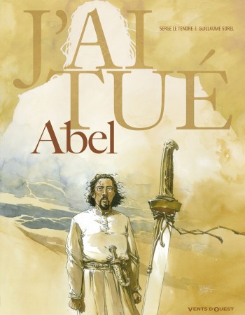 Couverture ebook de J'ai tué - Abel, de Guillaume Sorel, Serge Le Tendre