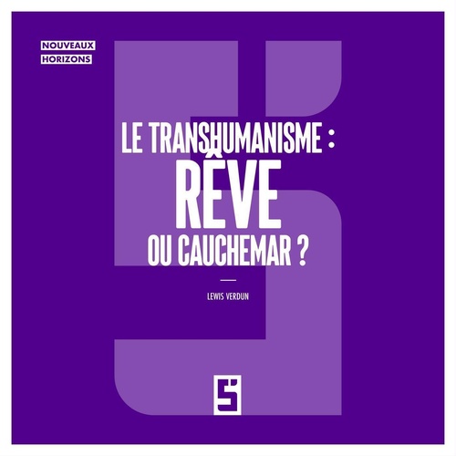 Couverture ebook de Le Transhumanisme : Rêve ou Cauchemar ?, de Lewis Verdun