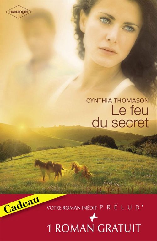 ebook cover of Le feu du secret - Le retour de l'amour (Harlequin Prélud'), by Fay Robinson, Cynthia Thomason