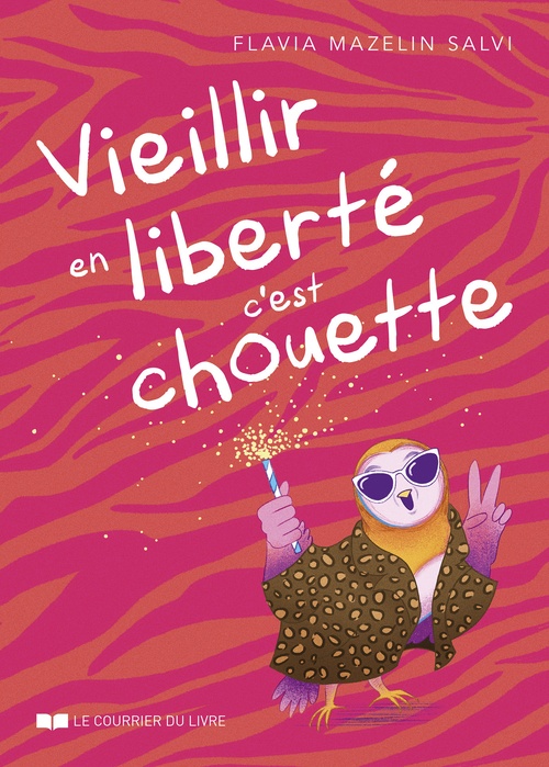 Couverture ebook de Vieillir en liberté, c'est chouette, de Flavia Mazelin Salvi