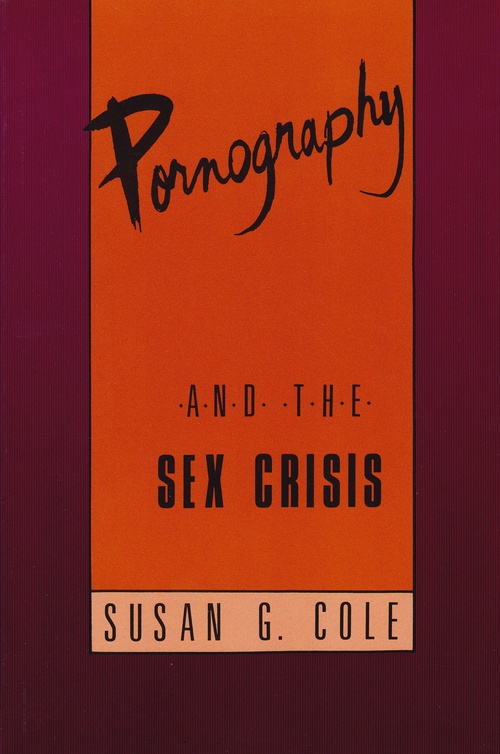 ebook cover of Pornography and the Sex Crisis, by Susan Cole
