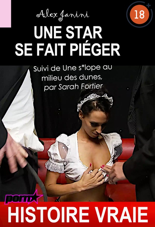 Couverture ebook de Une star se fait piéger, suivi de Une s*lope au milieu des dunes [Histoire vraie], de Alex Janini, Sarah Fortier