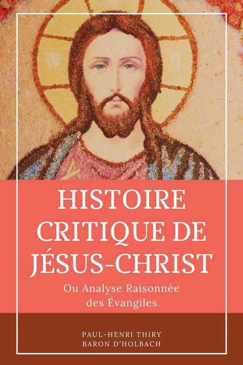 Couverture ebook de Histoire critique de Jésus-Christ, de Paul-Henri Thiry Baron D''Holbach