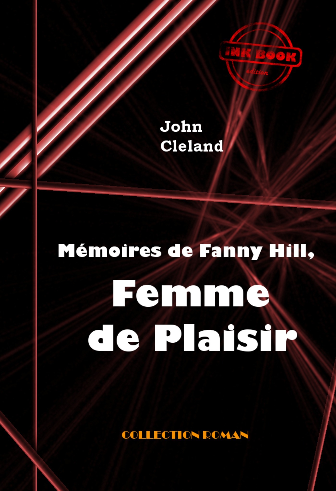 Couverture ebook de Mémoires de Fanny Hill, femme de plaisir ou les mémoires d'une prostituée à Londres au XVIII° siècle [édition intégrale revue et mise à jour], de John Cleland