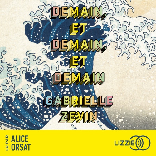 Couverture audiobook de Demain et demain et demain, de Gabrielle Zevin