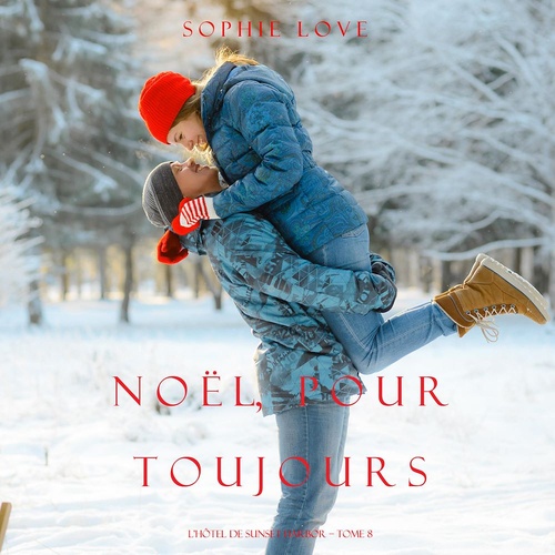 audiobook cover of Noël Pour Toujours (L'Hôtel de Sunset Harbor - Tome 8), by Sophie Love