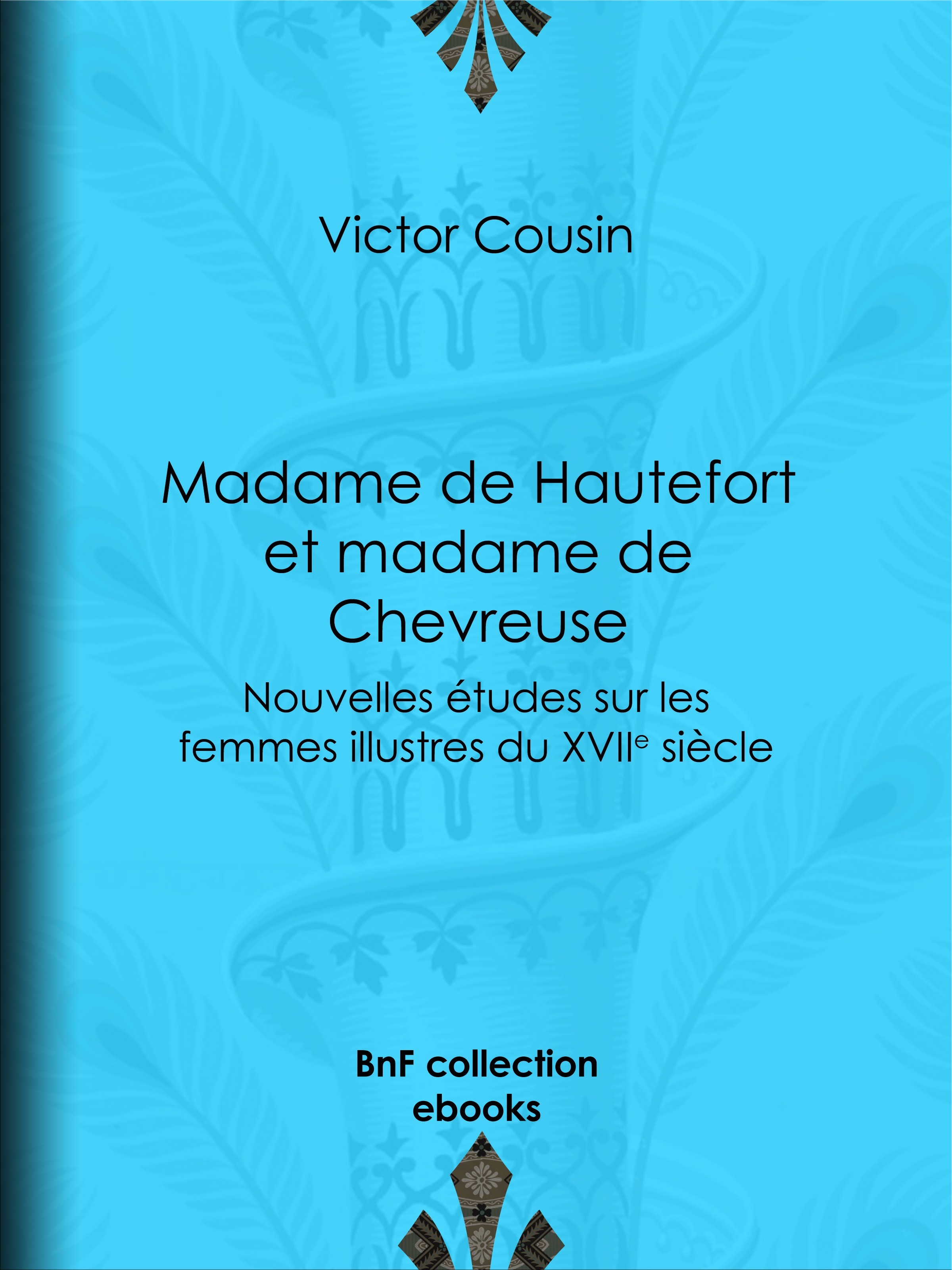 ebook cover of Madame de Hautefort et madame de Chevreuse, by Victor Cousin