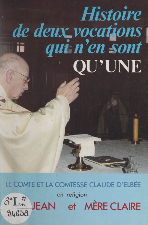 ebook cover of Histoire de deux vocations qui n'en sont qu'une : père Jean et mère Claire, by Claude D''Elbee (Jean Du Coeur De Jesus), Louise D''Elbee (Claire-Marie Du Coeur D