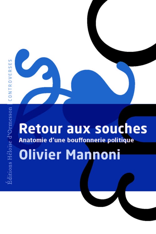 Couverture ebook de Retour aux souches - Anatomie d'une bouffonnerie politique, de Olivier Mannoni