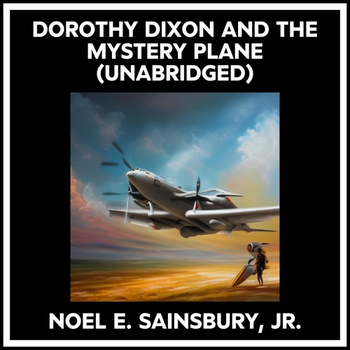 audiobook cover of Dorothy Dixon And The Mystery Plane (Unabridged), by Noel E. Sainsbury