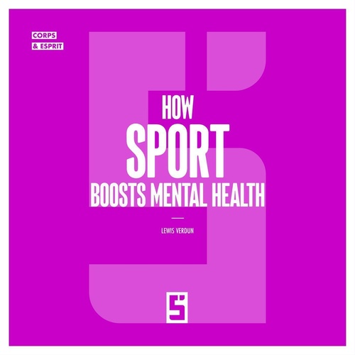 Couverture ebook de How Sport Boosts Mental Health, de Lewis Verdun