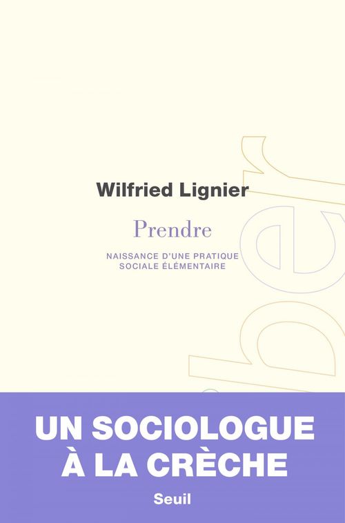 Couverture ebook de Prendre - Naissance d'une pratique sociale élémentaire, de Wilfried Lignier