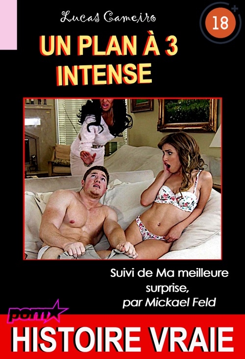 Couverture ebook de Un plan à 3 intense, suivi de Ma Meilleure Surprise [Histoire Vraie], de Lucas Cameiro, Mickael Feld