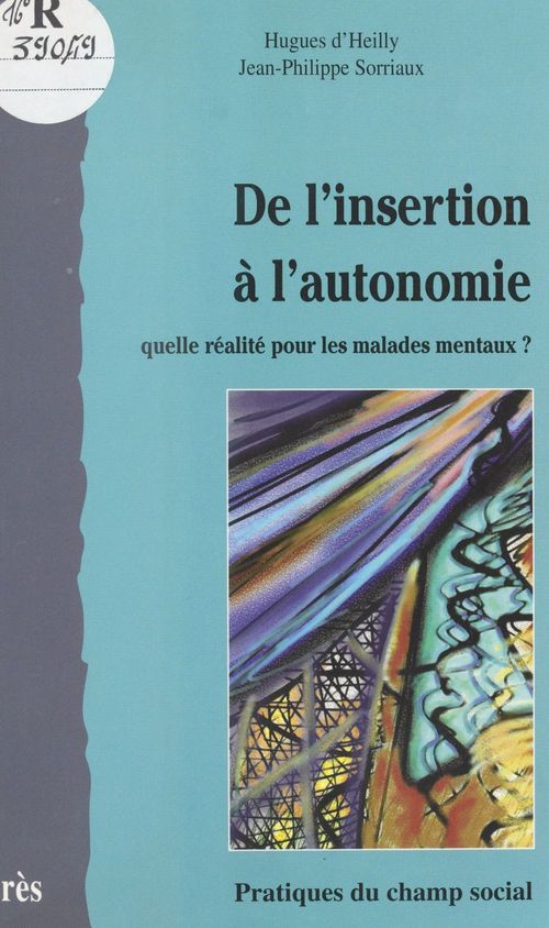 Couverture ebook de De l'insertion à l'autonomie : quelle réalité pour les malades mentaux ?, de Heilly/Sorriaux