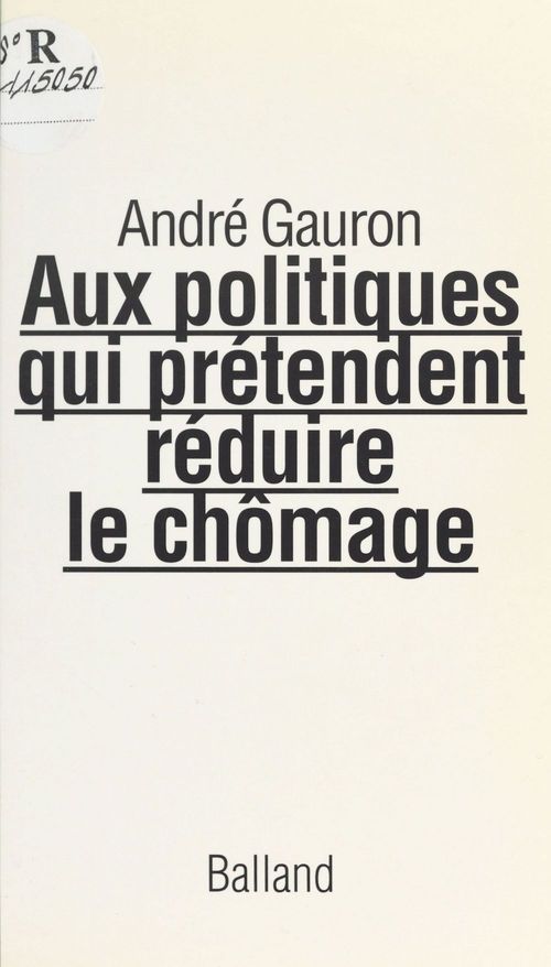 Couverture ebook de Aux politiques qui prétendent réduire le chômage : lettre ouverte, de André Gauron